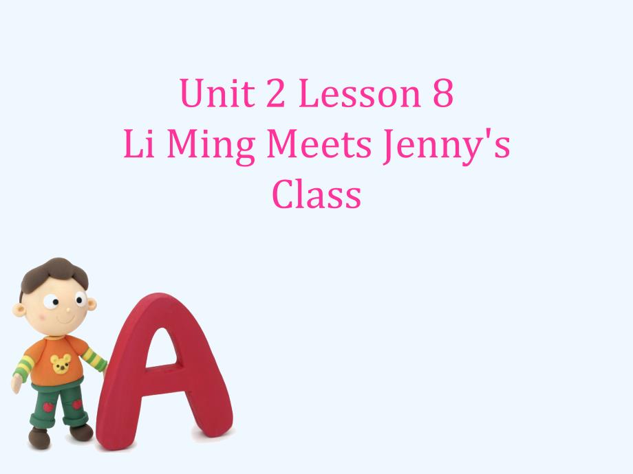 （精品教育）unit 2 lesson 8 li ming meets jenny's class 课件 1_第1页