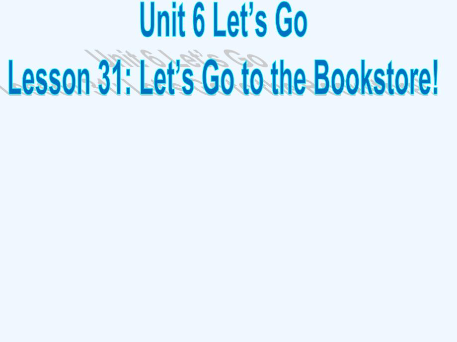 （精品教育）unit 6 let’s go lesson 31 let’s go to the bookstore! 课件_第1页