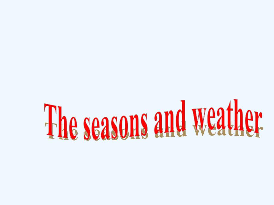 （精品教育）the seasons and weather_第1页