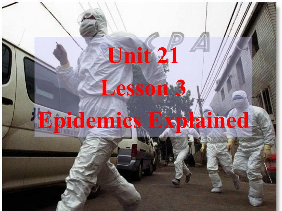 unit-21-lesson-3-epidemics-explained-(包含语言点详解--课堂练习)_第1页