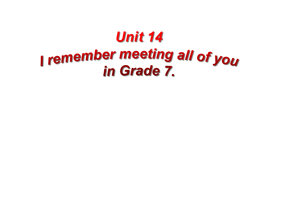 人教版九年级英语unit14-i-remember-meeting-all-of-you-in-grade7_第1页