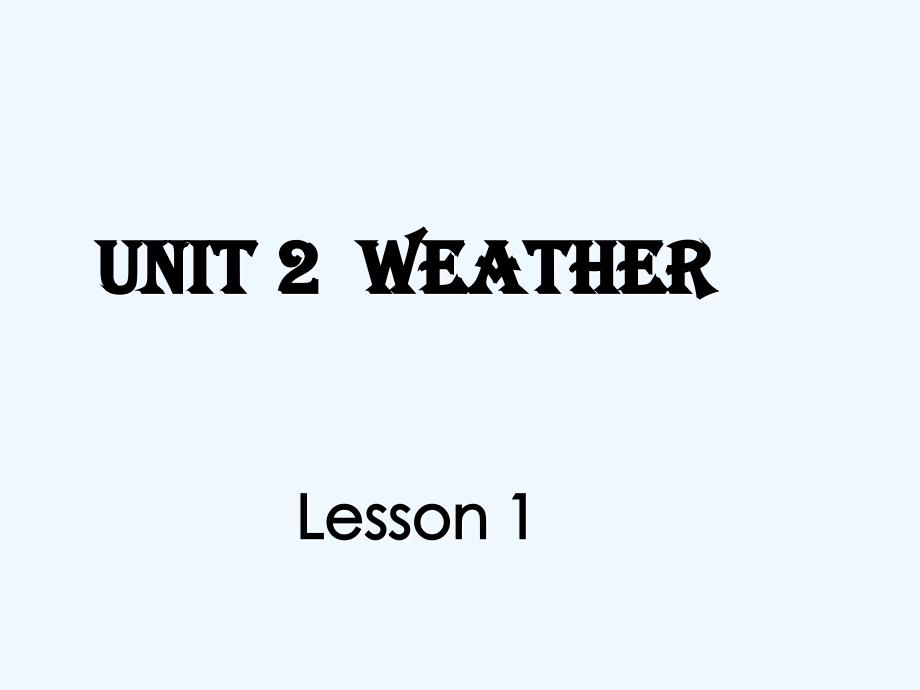 (精品)unit 2 weather lesson 1单词句型演练_第1页