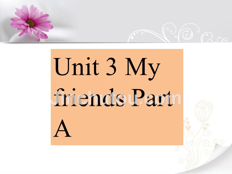 (精品)unit 3 my friends part a 课件 1_第1页