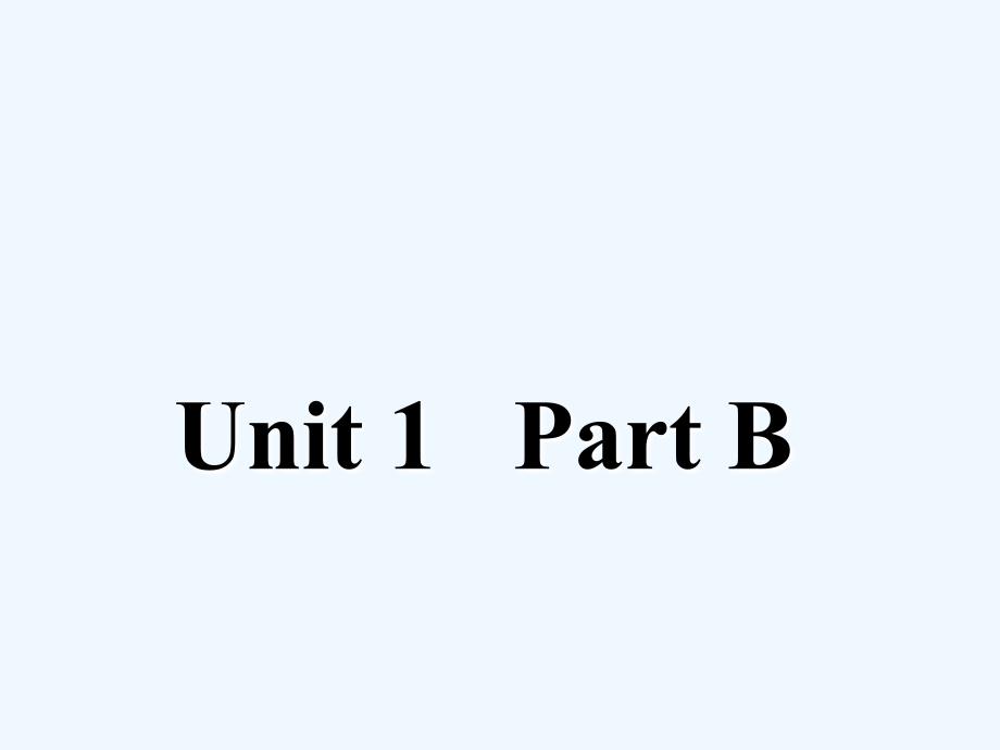 (精品)unit 1 part b 课件_第1页
