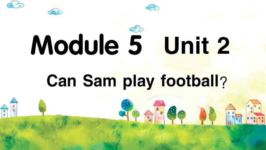 外研版小学英语四年级上册Module 5 《Unit2 Can Sam play football》作业课件PPT_第1页