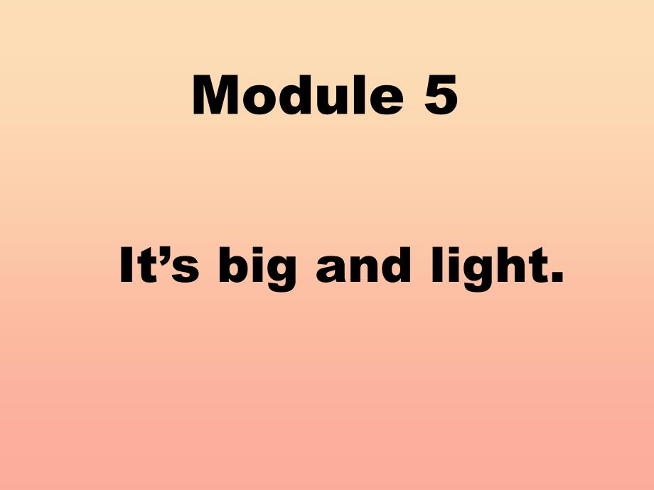 2019春五年级英语下册 module 5 unit 1《it’s big and light》课件2 （新版）外研版_第1页