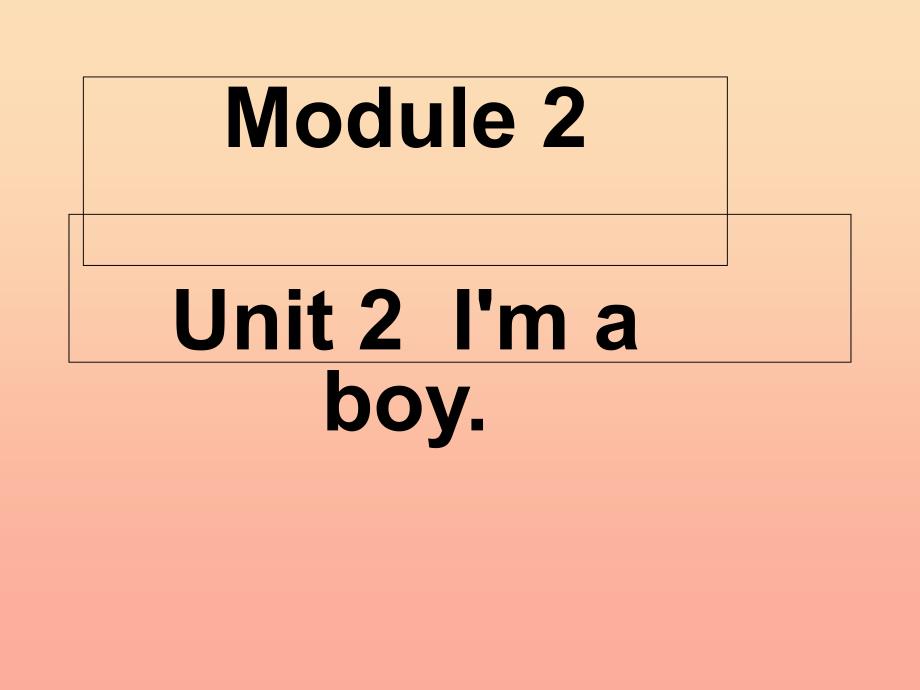 一年级英语上册 module 2 unit 2 i’m a boy课件1 外研版_第1页