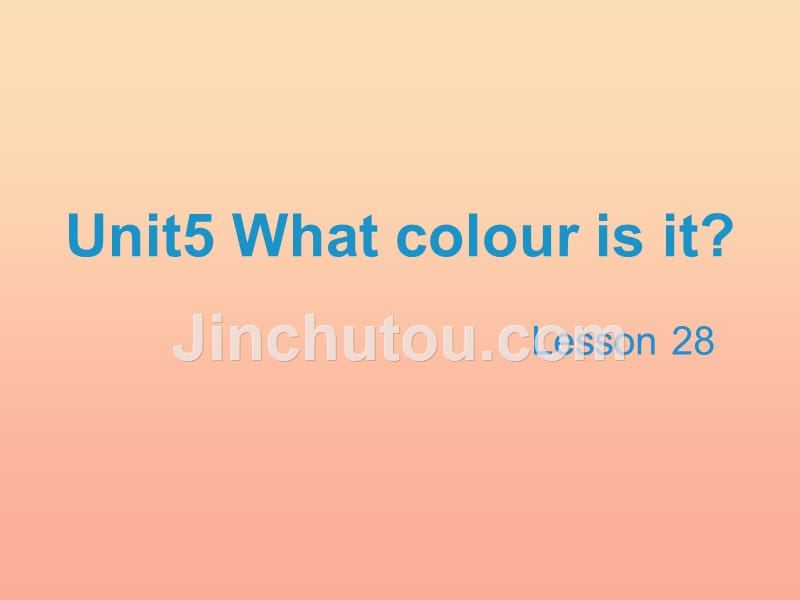 2019三年级英语上册 unit 5 what colour is it（lesson 28）教学课件 人教精通版_第1页