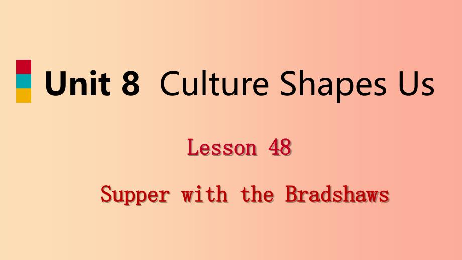 九年级英语下册 unit 8 culture shapes us lesson 48 supper with the bradshaws课件 冀教版_第1页