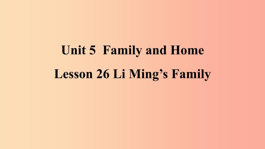 2019年秋季七年级英语上册unit5familyandhomelesson26liming’sfamily预习课件新版冀教版_第1页