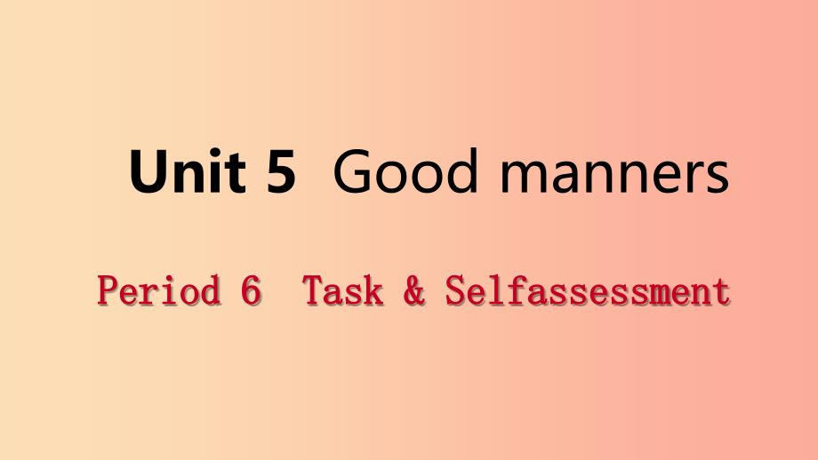 2019年春八年级英语下册unit5goodmannersperiod6task&ampselfassessment课件新版牛津版_第1页