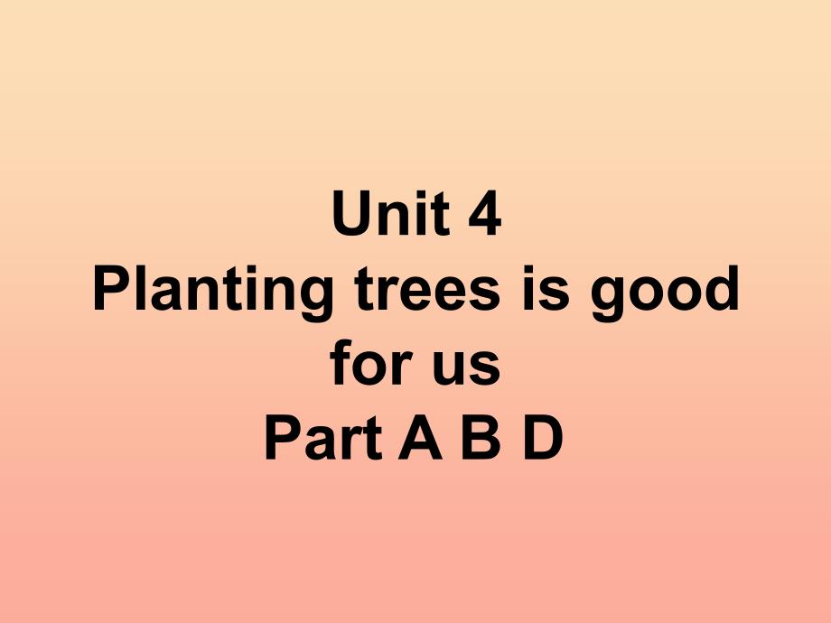 2019春六年级英语下册 unit 4《planting trees is good for us》课件2 （新版）湘少版_第2页