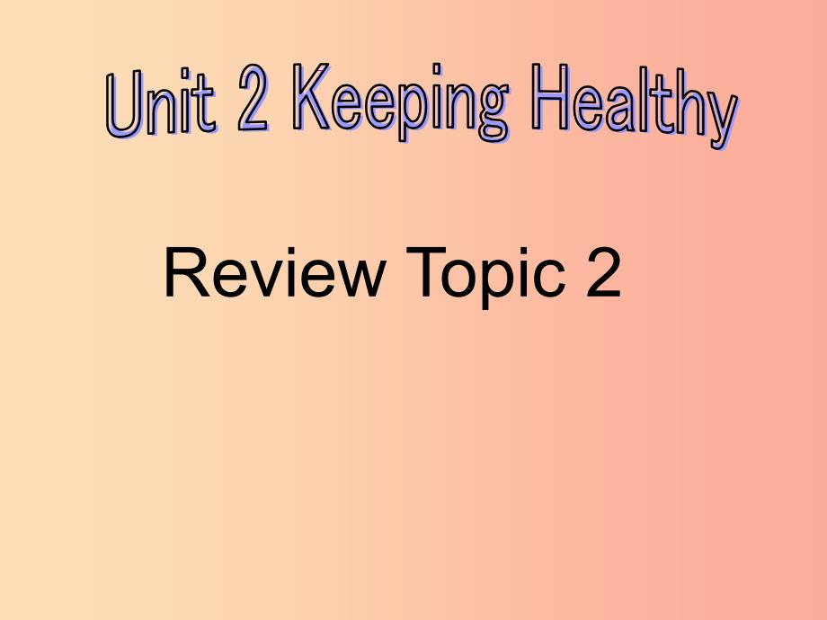 八年级英语上册unit2keepinghealthytopic2imustaskhimtogiveupsmoking复习课课件新版仁爱版_第1页