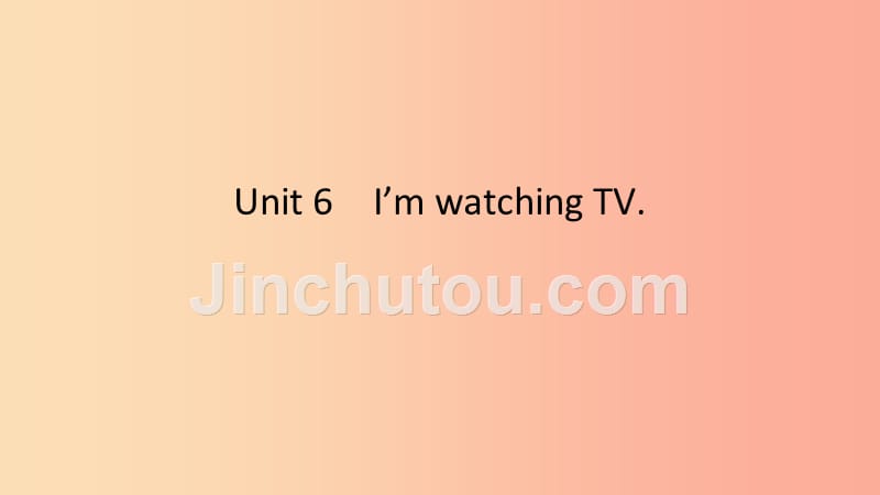 2019春七年级英语下册 unit 6 i’m watching tv语法专练课件 新人教版_第1页