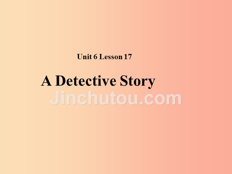 2019秋期八年级英语下册 unit 6 lesson 17 a detective story（ii）课件（新版）北师大版_第1页