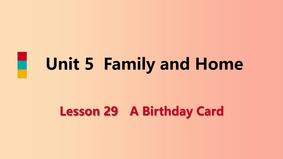 七年级英语上册 unit 5 family and home lesson 29 a birthday card导学课件 （新版）冀教版_第1页