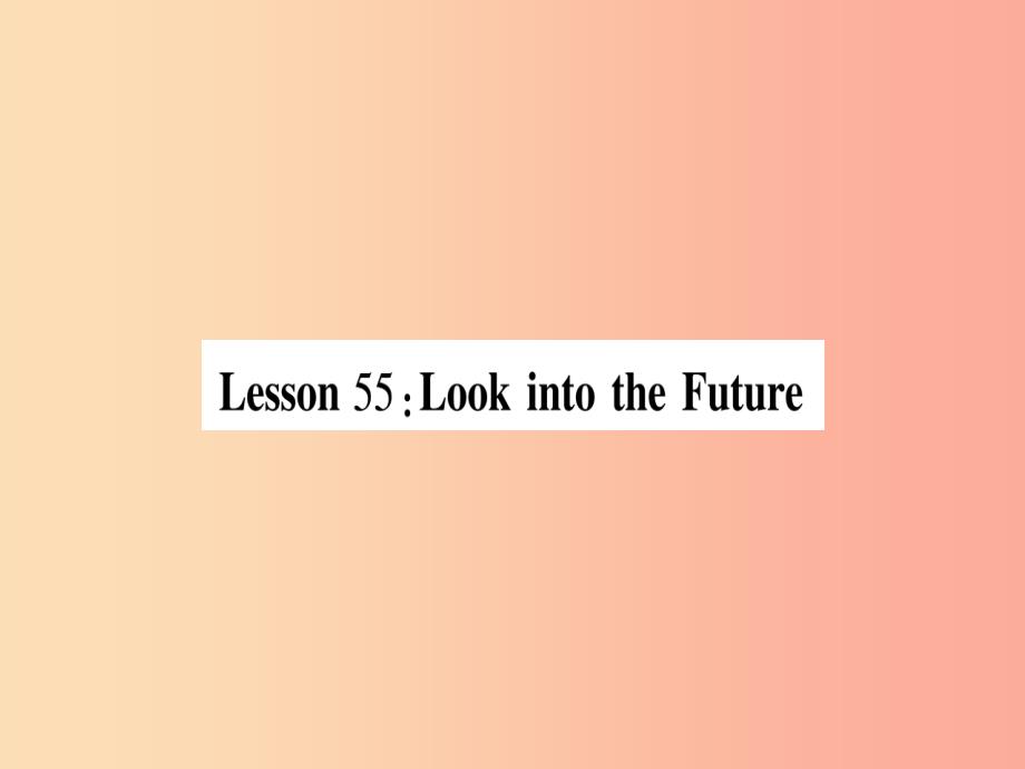 2019秋九年级英语下册unit10getreadyforthelesson55lookintothefuture作业课件新版冀教版_第2页