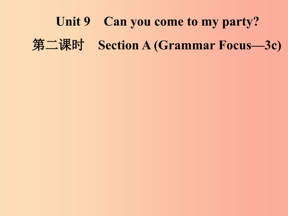 八年级英语上册unit9canyoucometomyparty第2课时sectionagrammarfocus-3c导学课件新版人教新目标版_第1页