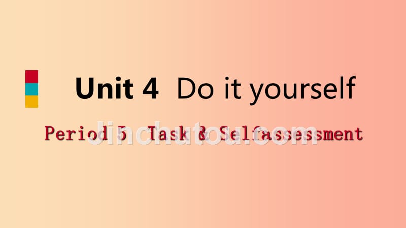 八年级英语上册unit4doityourselfperiod5task&ampself_assessment导学课件新版牛津版_第1页