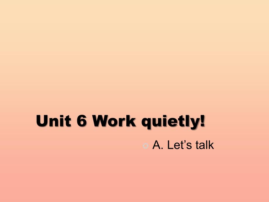 五年级英语下册unit6workquietlypartaletstalk课件人教pep版_第1页