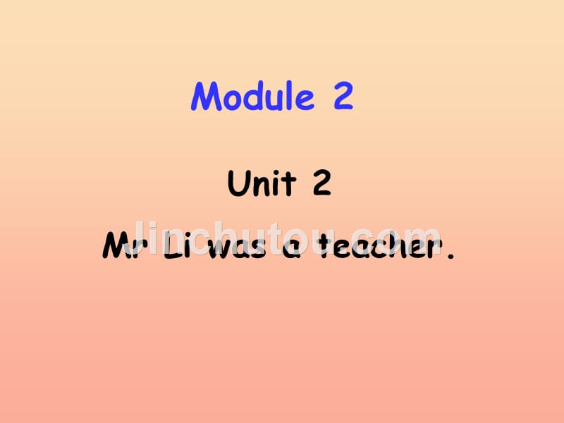 2019春五年级英语下册 module 2 unit 2《mr. li was a teacher》课件5 （新版）外研版_第1页