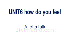 人教（pep）六年级上册英语课件-unit 6 how do you feel a let's talk