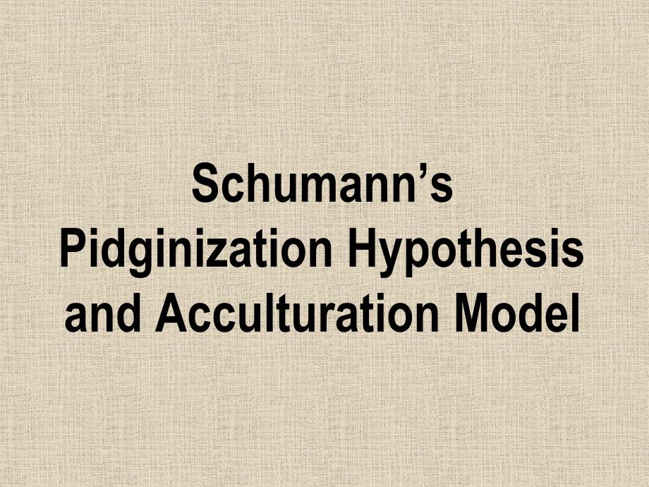 二语习得schumann27s pidginization and acculturation_第1页