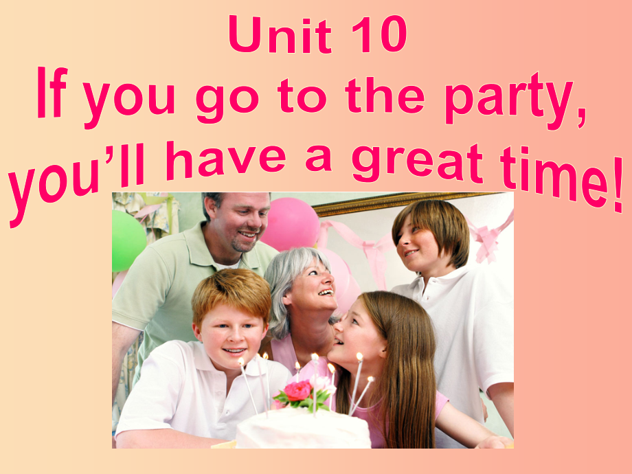 八年级英语上册 unit 10 if you go to the partyyou’ll have a great time课件 新人教版_第1页