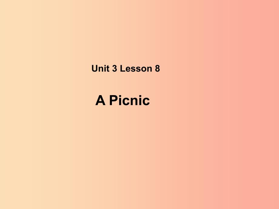 2019秋期八年级英语下册 unit 3 lesson 8 a picnic课件（新版）北师大版_第1页