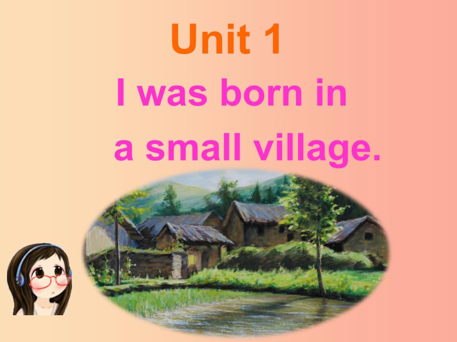 七年级英语下册 module 7 my past life unit 1 i was born in a small village课件1 外研版_第2页