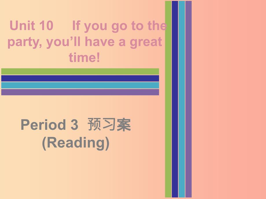 八年级英语上册unit10ifyougotothepartyyou’llhaveagreattimeperiod3预习案reading课件新版人教新目标版_第1页