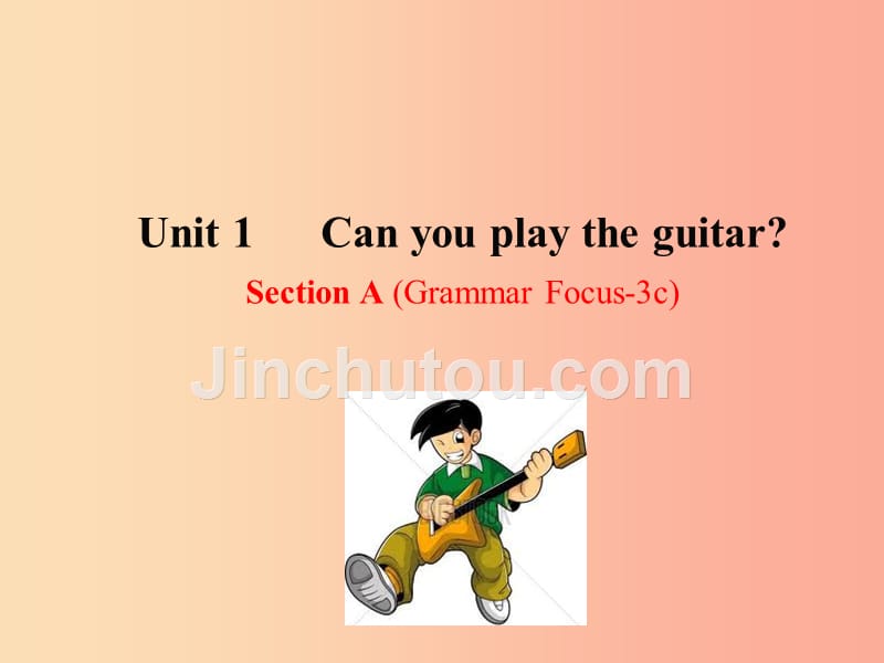 七年级英语下册 unit 1 can you play the guitar section a（grammer focus-3c）教学课件2 人教新目标版_第1页