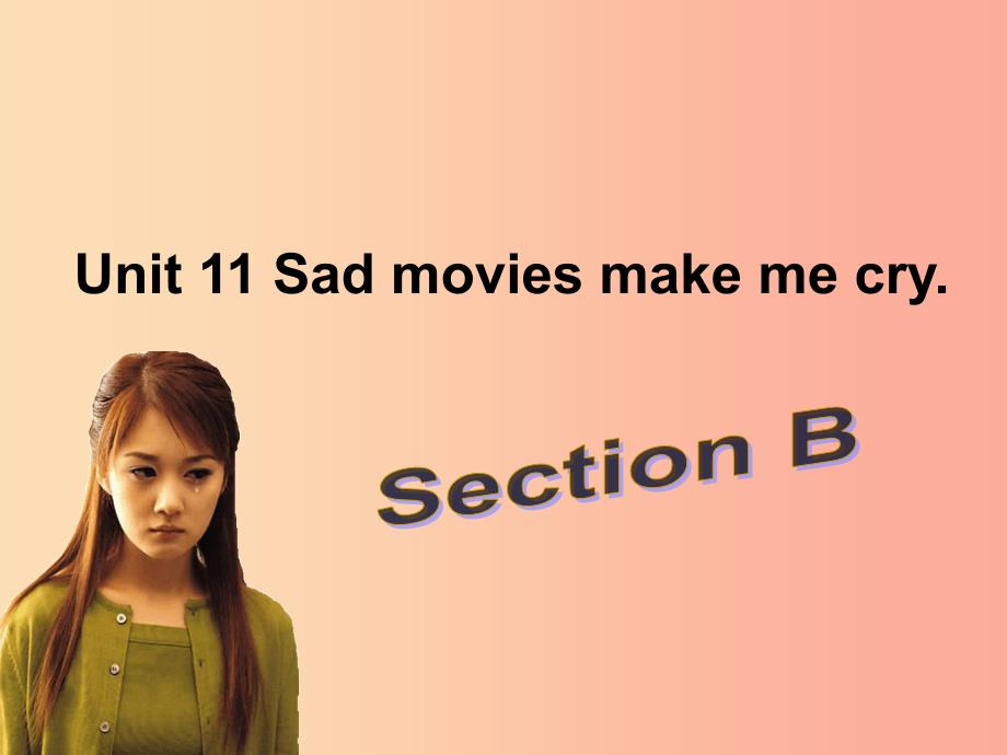 河北省邢台市桥东区九年级英语全册 unit 11 sad movies make me cry section b课件 新人教版_第1页