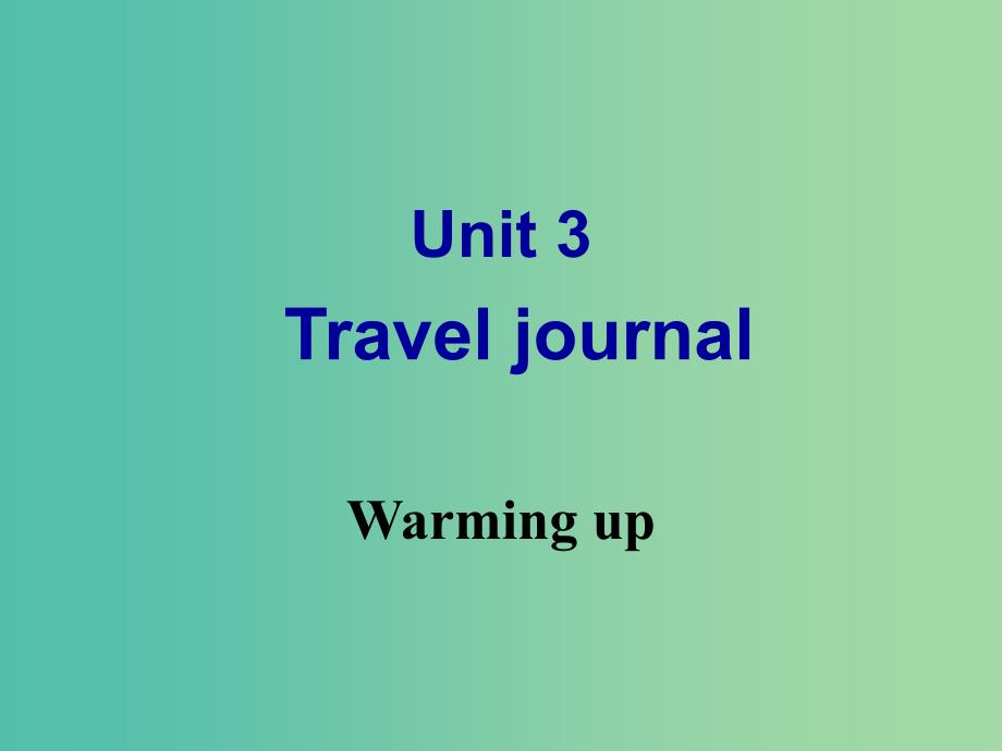 高中英语 unit3 travel journal warming up课件 新人教版必修1_第1页