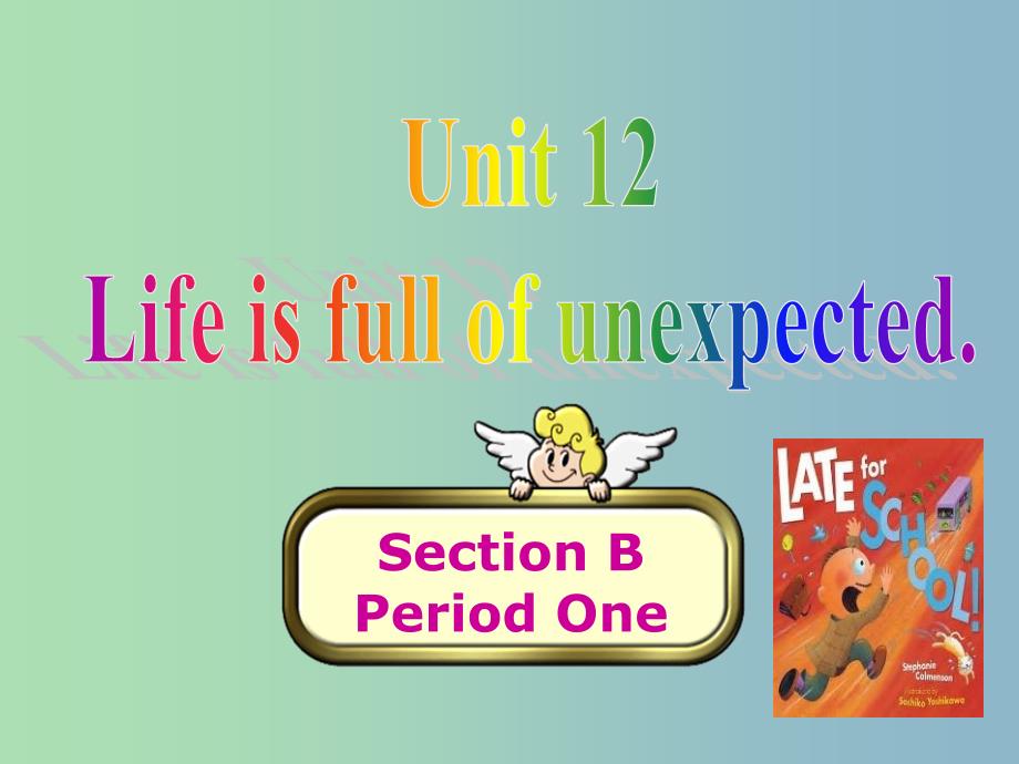 九年级英语全册 unit 12 life is full of the unexpected section b 1课件 （新版）人教新目标版_第1页