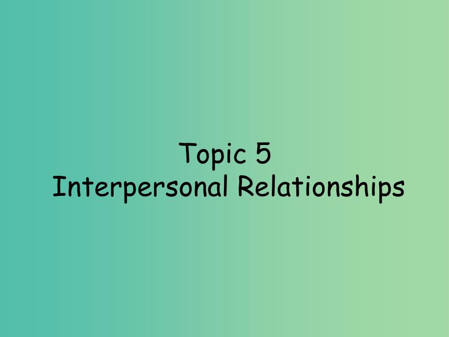 高考英语 话题式精析完型填空解题技巧和解题方法 topic5 interpersonal relationships课件_第1页