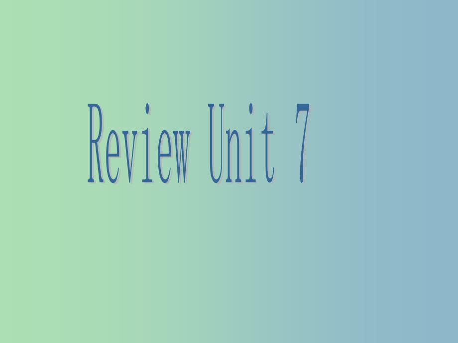 八年级英语下册 unit 7 review课件 （新版）人教新目标版_第1页