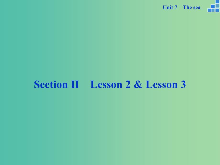 高中英语 unit 7 the sea sectionⅱ lesson 2 &amp lesson 3课件 北师大版必修3_第1页