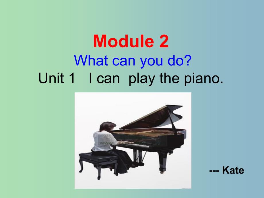 七年级英语下册 moudle 2 unit 1 i can play the piano课件 （新版）外研版_第1页