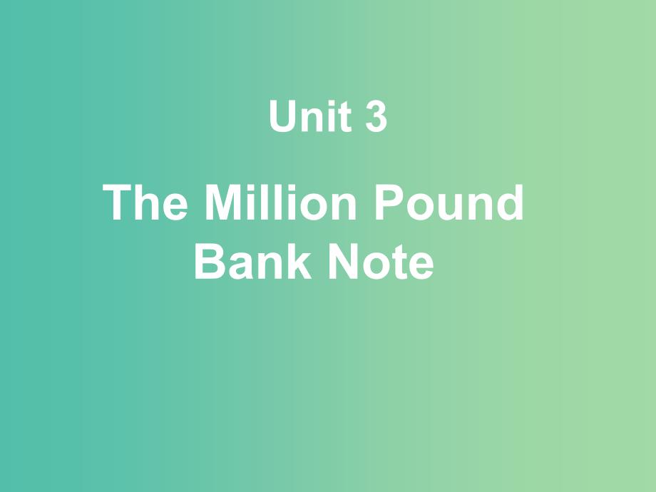 高中英语《unit 3 the million pound bank note》课件 新人教版必修3_第1页