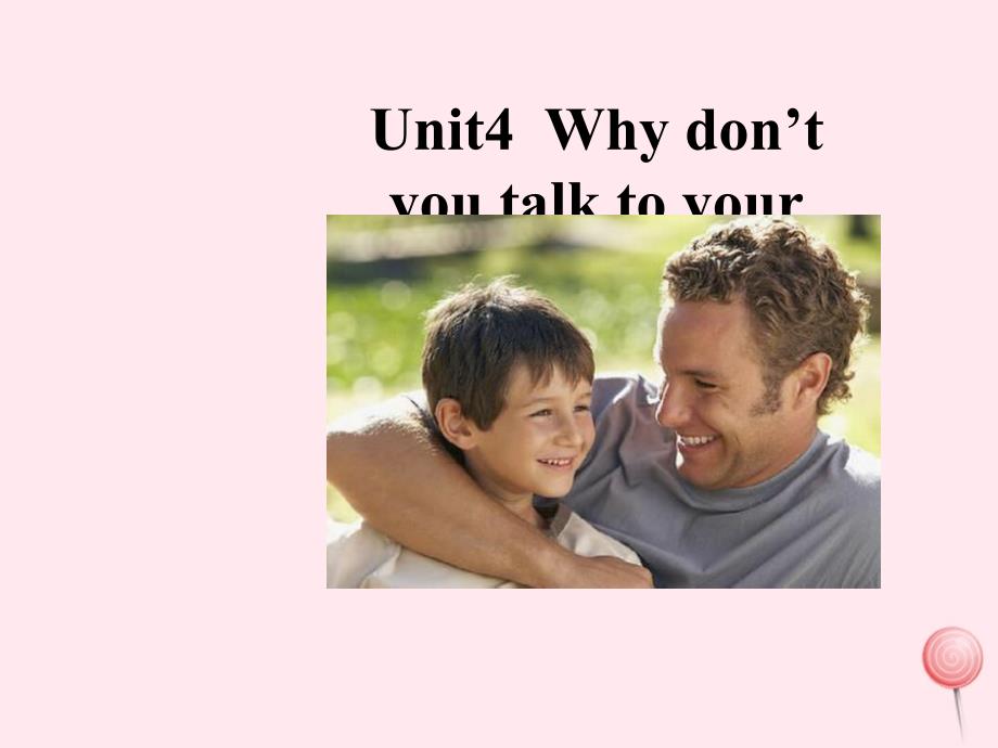 八年级英语下册 unit 4 why don&rsquo;t you talk to your parents（period 5 section b 2a-2e）课件 （新版）人教新目标版_第1页