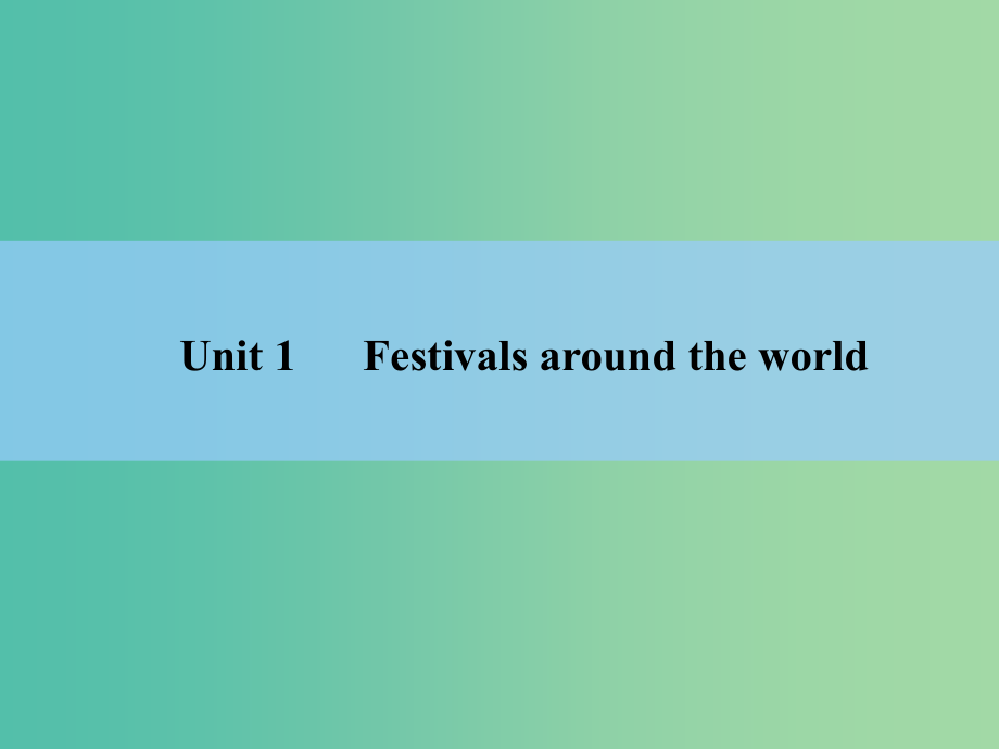 高考英语unit 1　festivals around the world课件 新人教版必修3_第2页