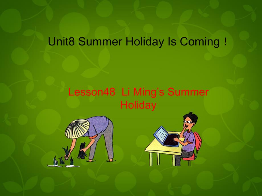 冀教初中英语七下《Lesson 48 Li Ming's Summer Holiday》PPT课件 (5)_第1页