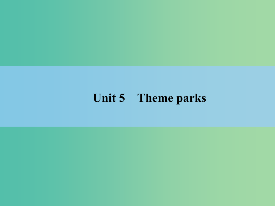 高考英语unit 5　theme parks课件 新人教版必修4_第2页