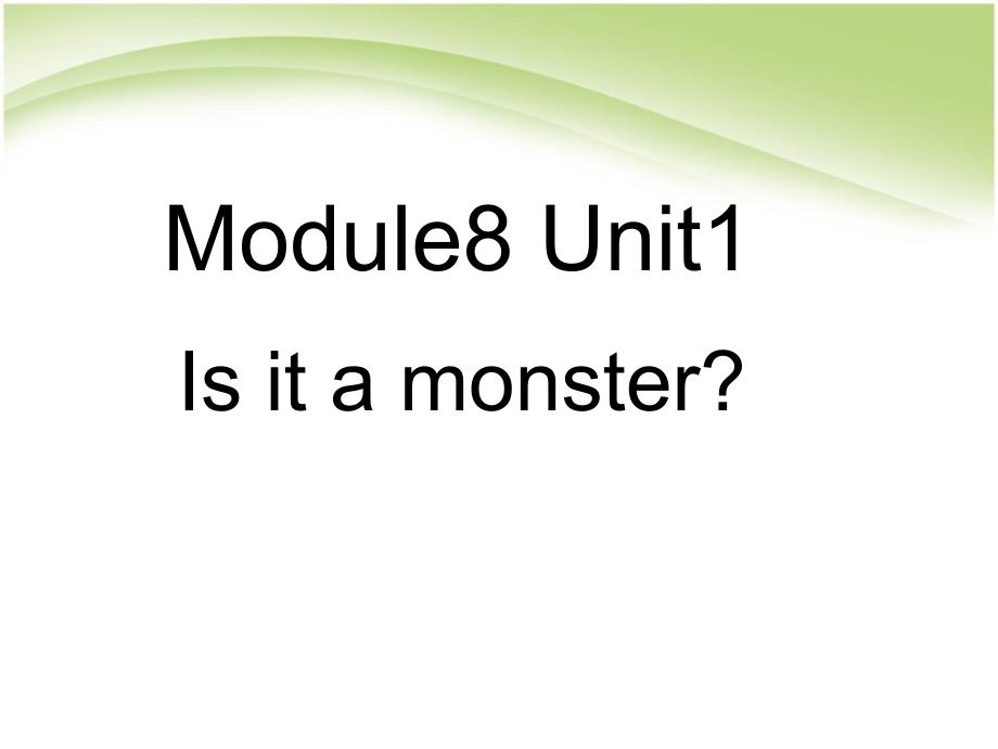 三年级上册英语课件－8.1 Is it a monster ｜外研社（三起）(共23张PPT)_第1页