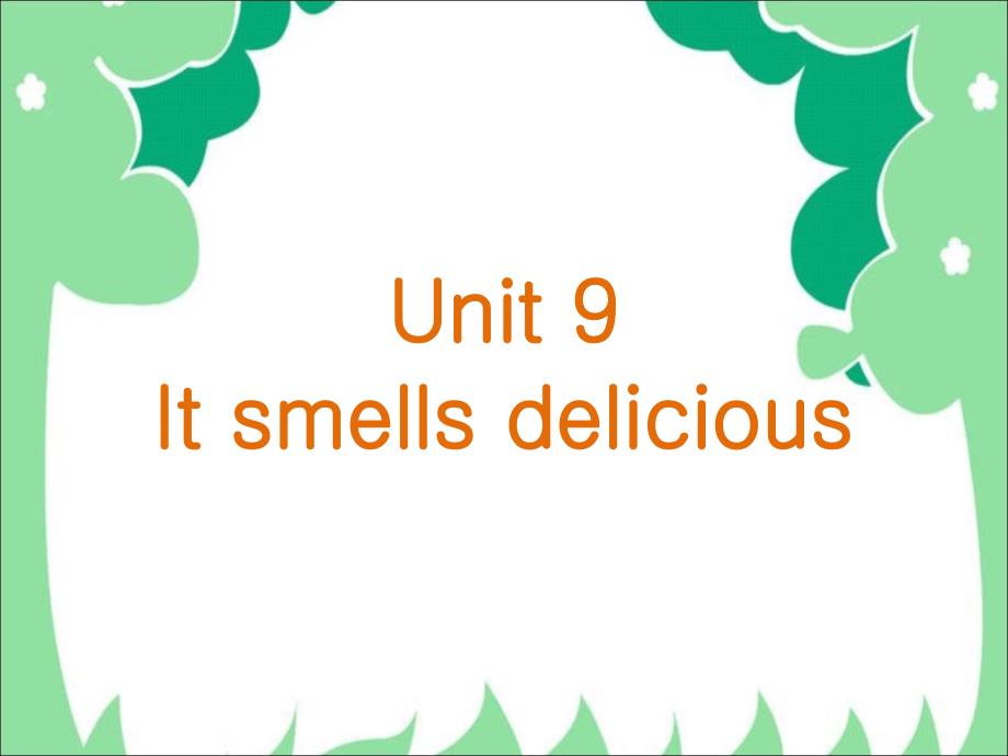 五年级上册英语课件-Unit 9 It smells delicious教科版（广州深圳）_第1页