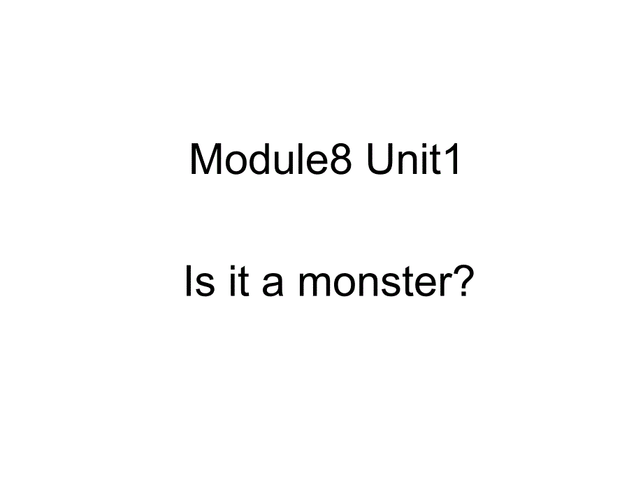 三年级上册英语课件－8.1 Is it a monster｜外研社（三起）(共22张PPT)_第1页