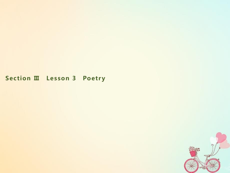 2019_2020学年高中英语Unit18BeautySectionⅢLesson3Poetry课件北师大版选修6_第1页