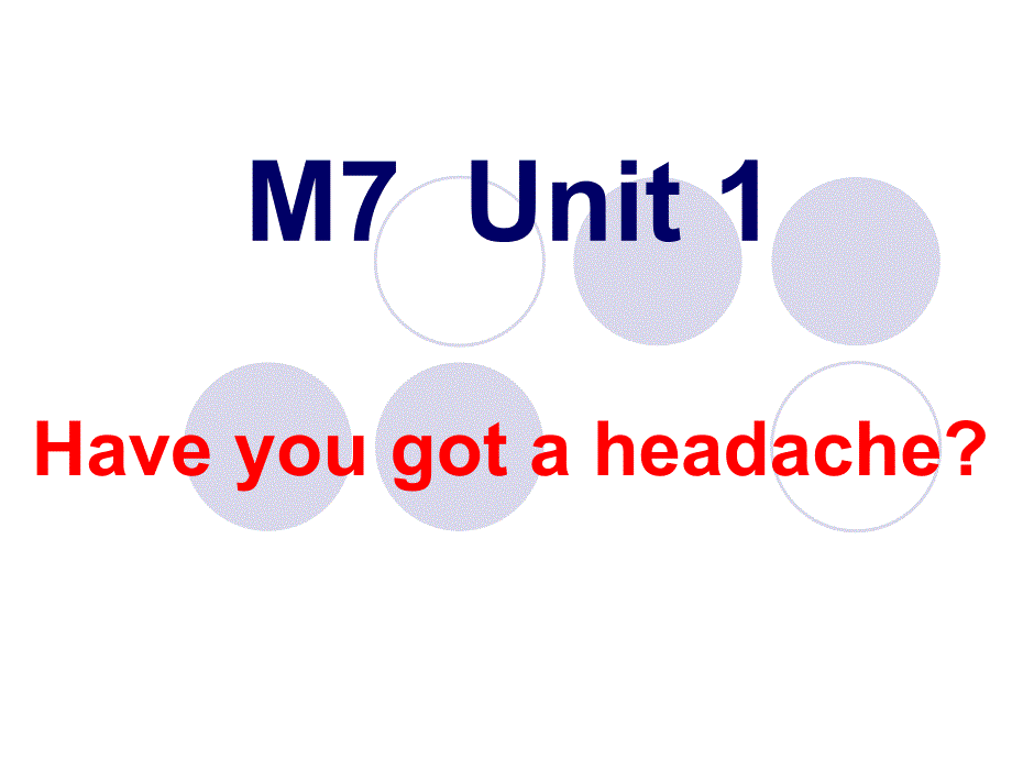 外研版三年级英语M7 Have you got a headache_第1页