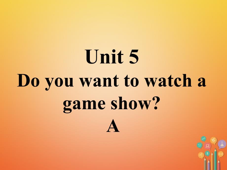 初二英语上册 口头表达专练 Unit 5 Do you want to watch a game show Section A人教版_第1页